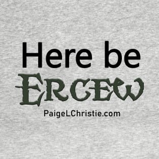 Here Be Ercew T-Shirt